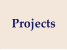 Projects