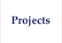 Projects