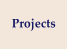 Projects