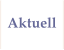 Aktuell